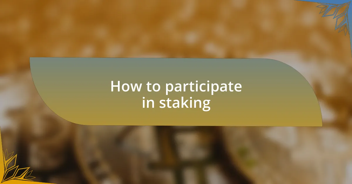 How to participate in staking