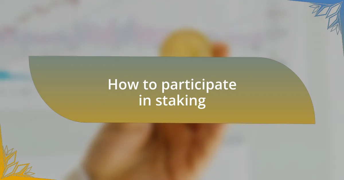 How to participate in staking