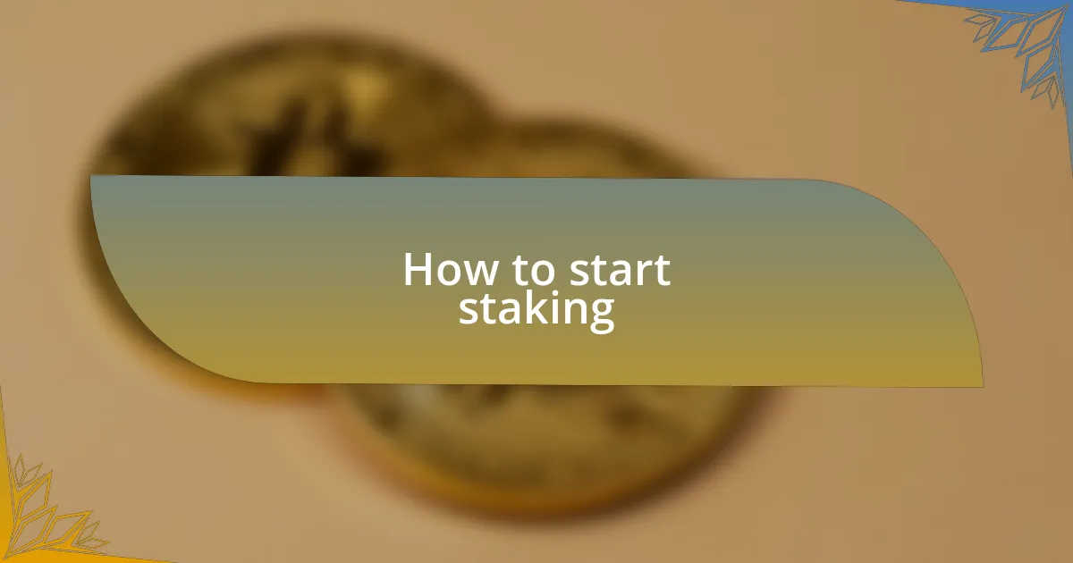 How to start staking