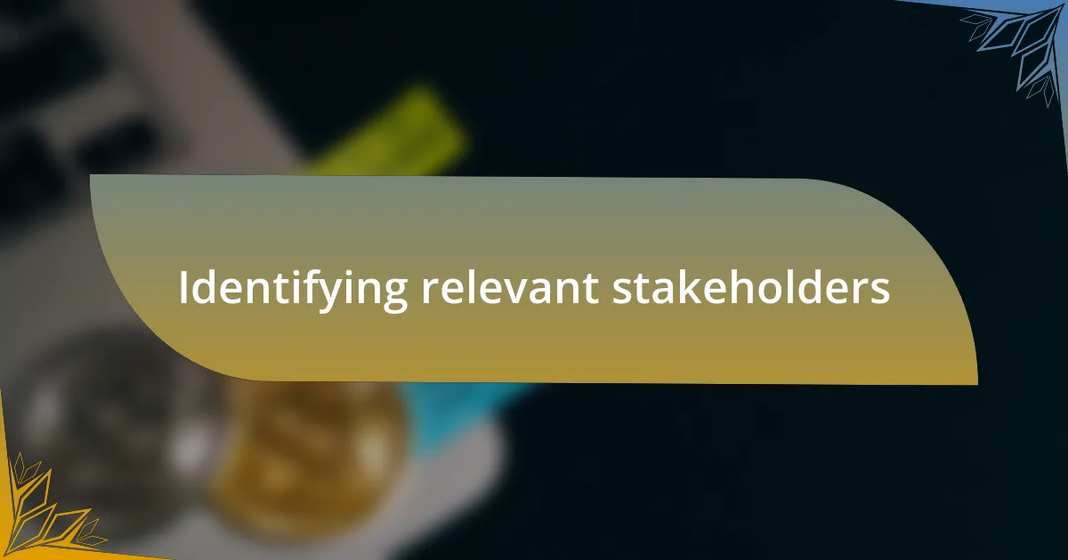 Identifying relevant stakeholders