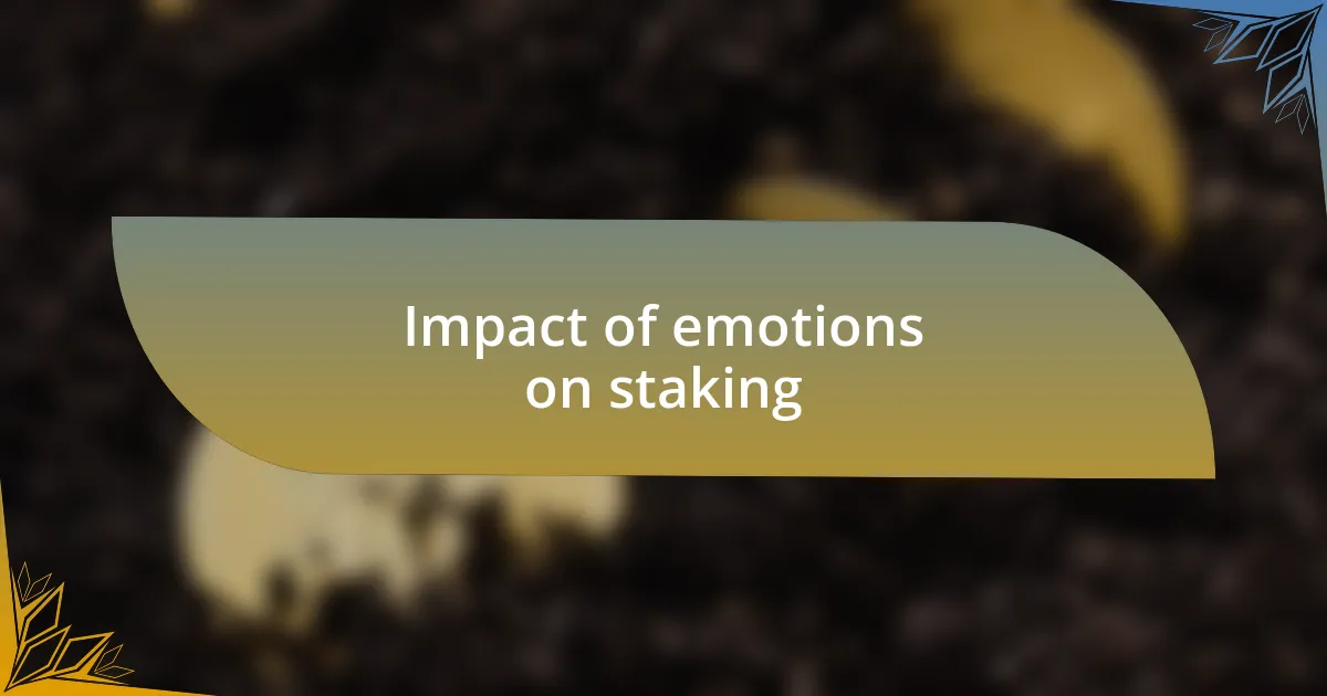 Impact of emotions on staking