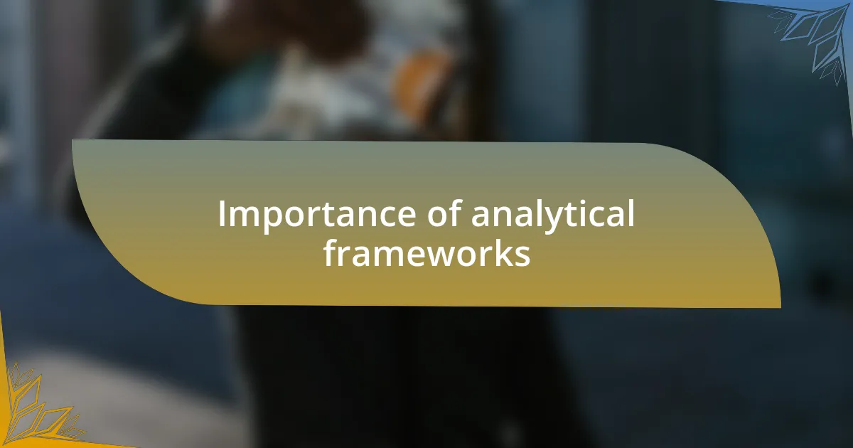 Importance of analytical frameworks