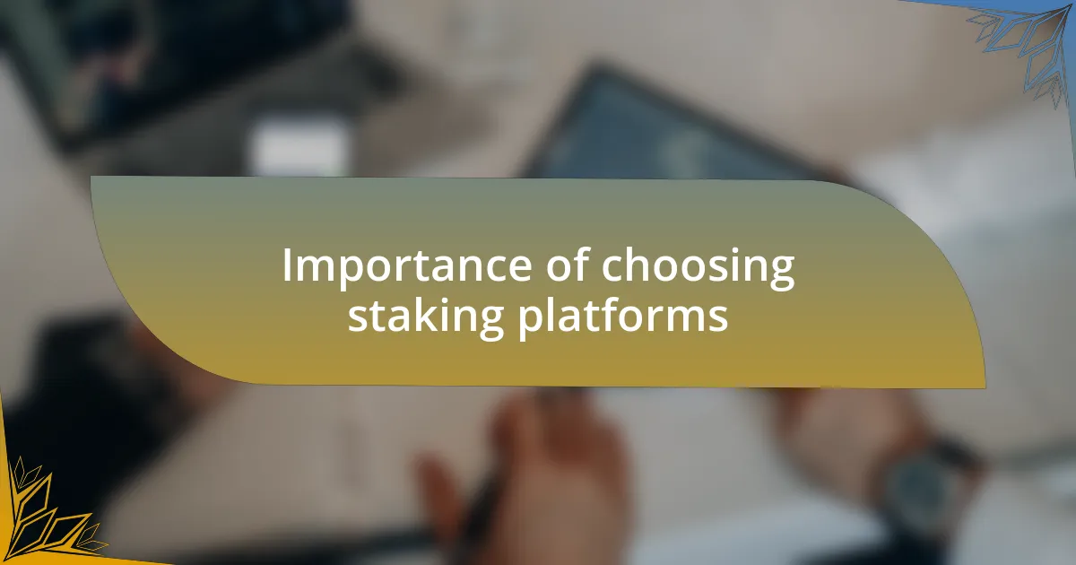 Importance of choosing staking platforms