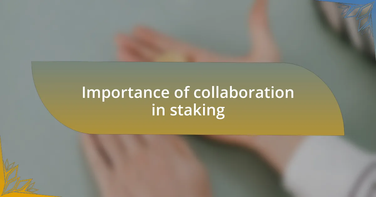 Importance of collaboration in staking