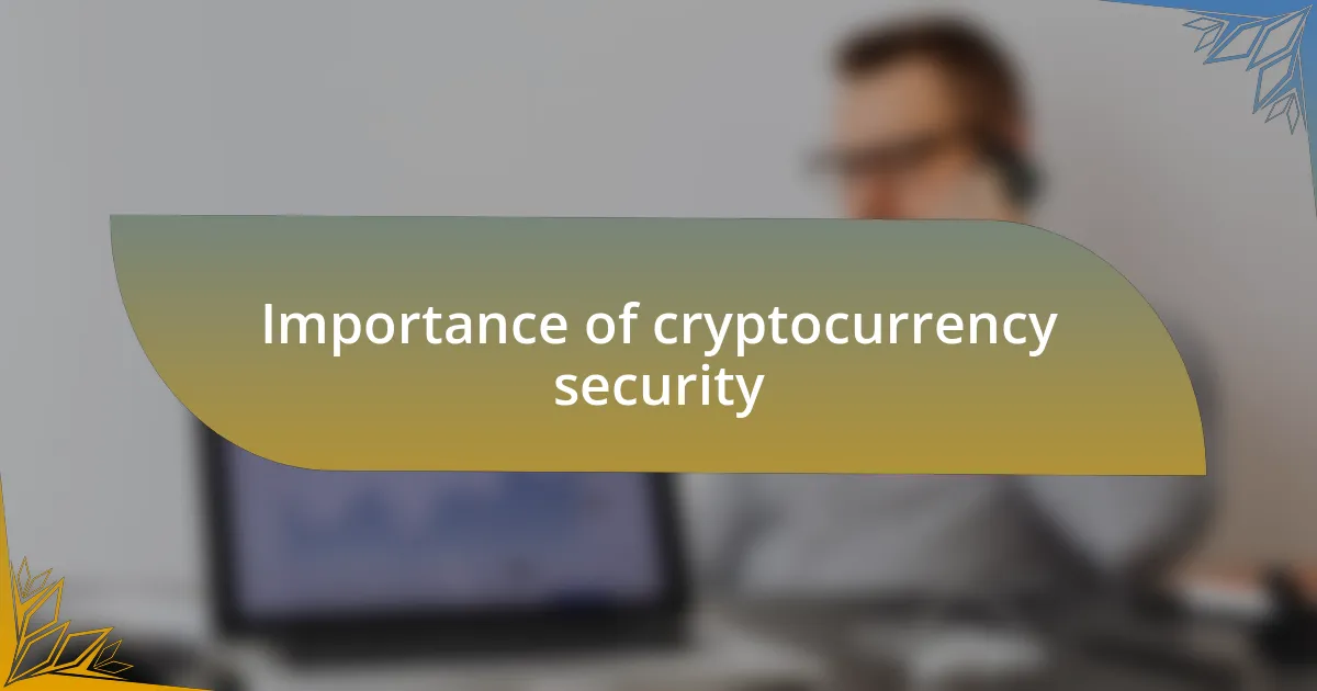 Importance of cryptocurrency security