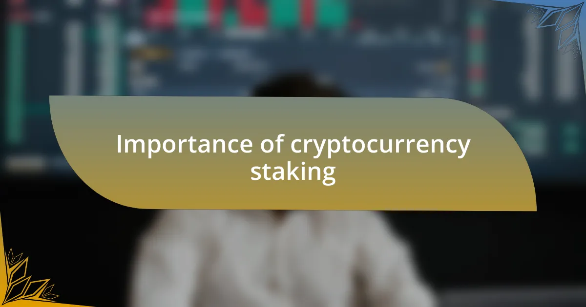 Importance of cryptocurrency staking
