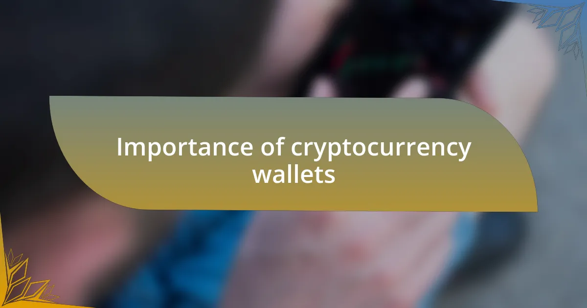 Importance of cryptocurrency wallets