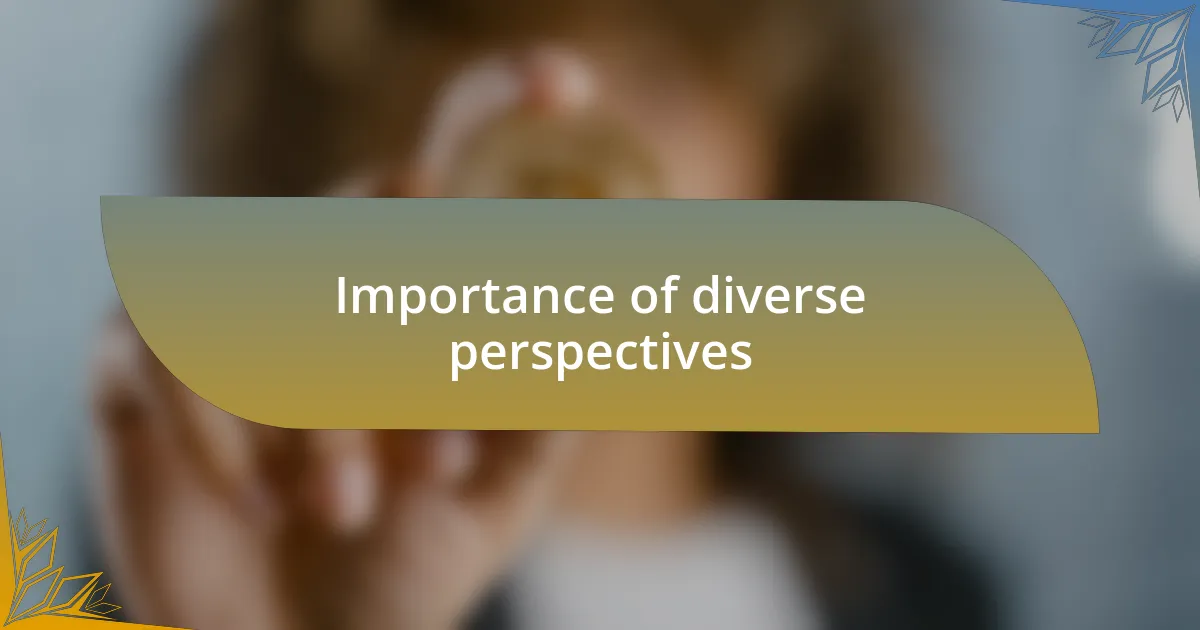 Importance of diverse perspectives