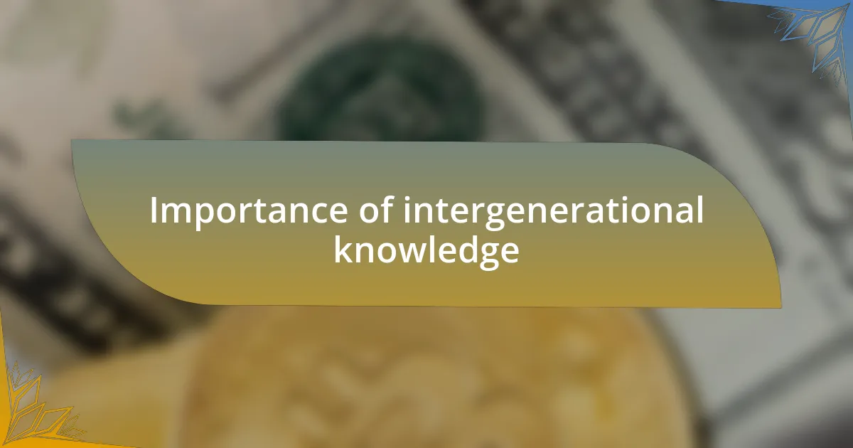 Importance of intergenerational knowledge