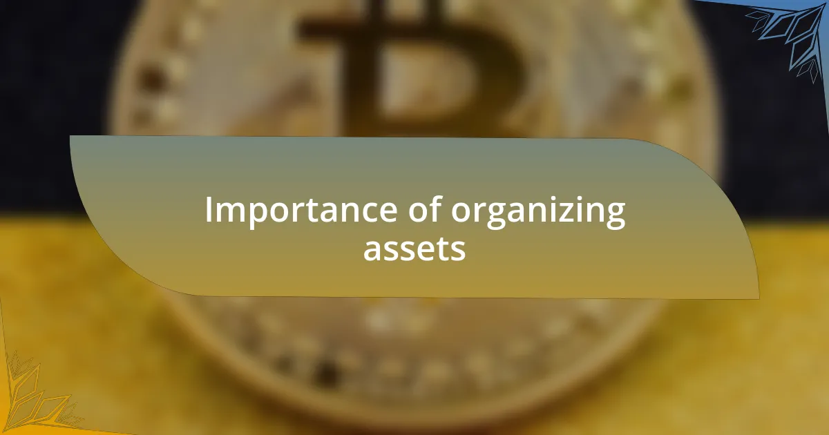 Importance of organizing assets