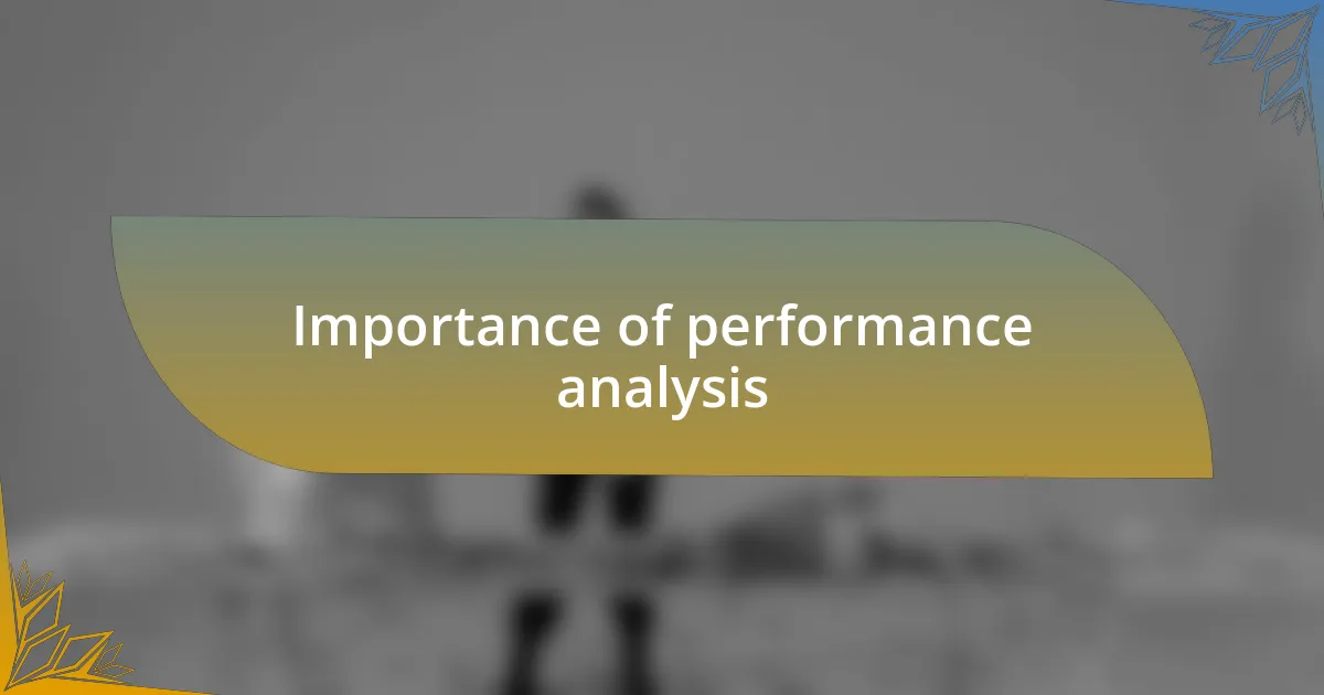 Importance of performance analysis