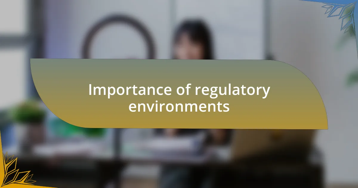 Importance of regulatory environments