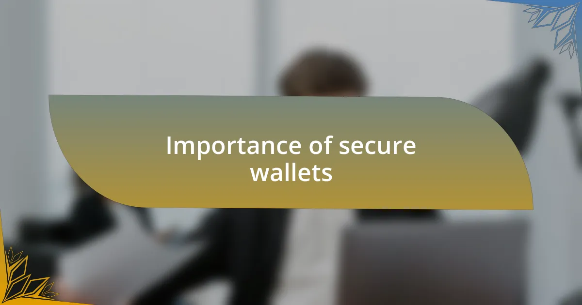 Importance of secure wallets