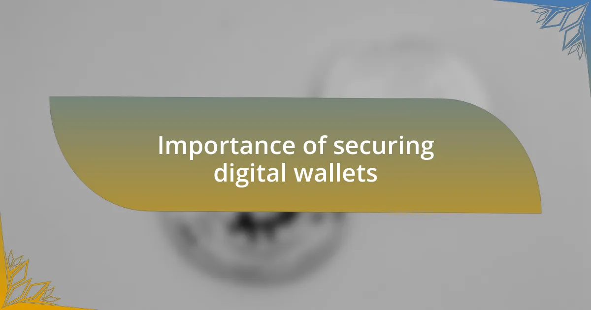 Importance of securing digital wallets