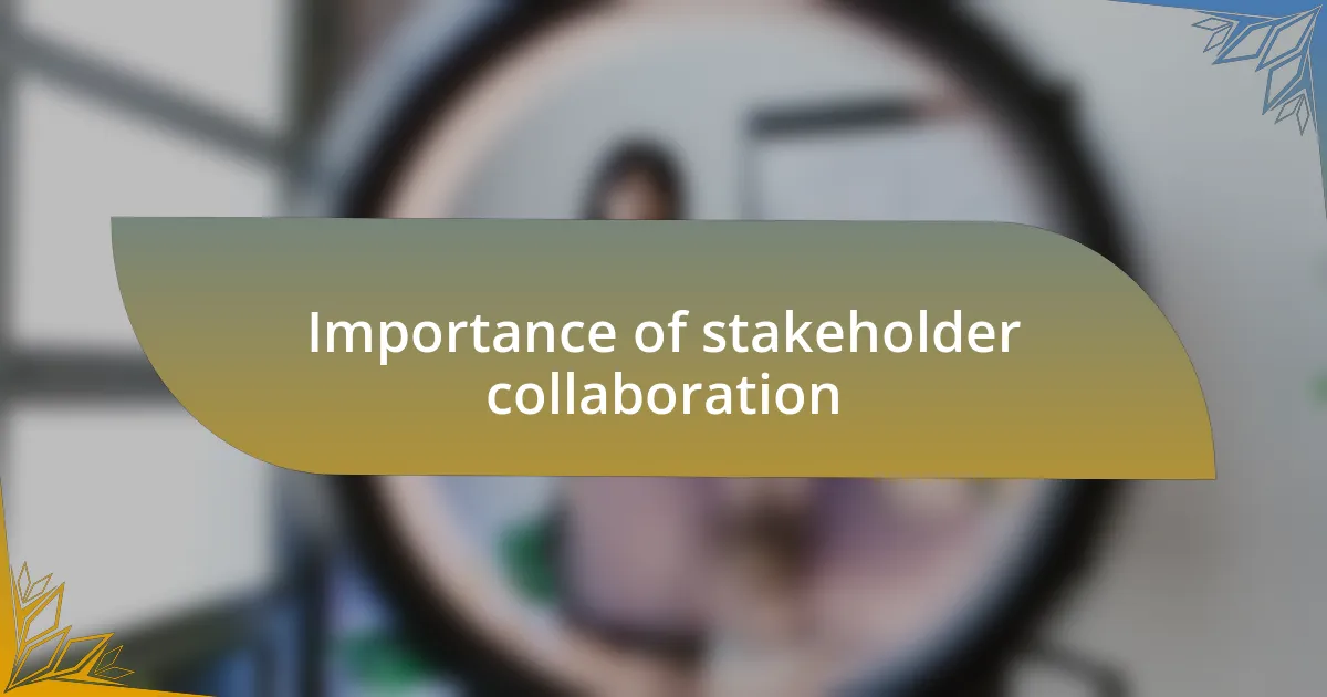 Importance of stakeholder collaboration