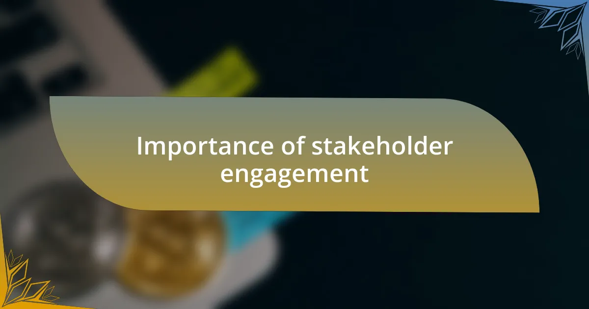 Importance of stakeholder engagement
