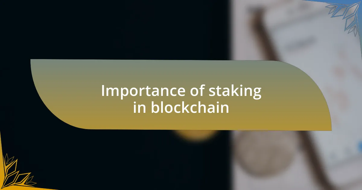Importance of staking in blockchain
