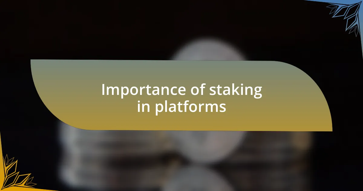 Importance of staking in platforms
