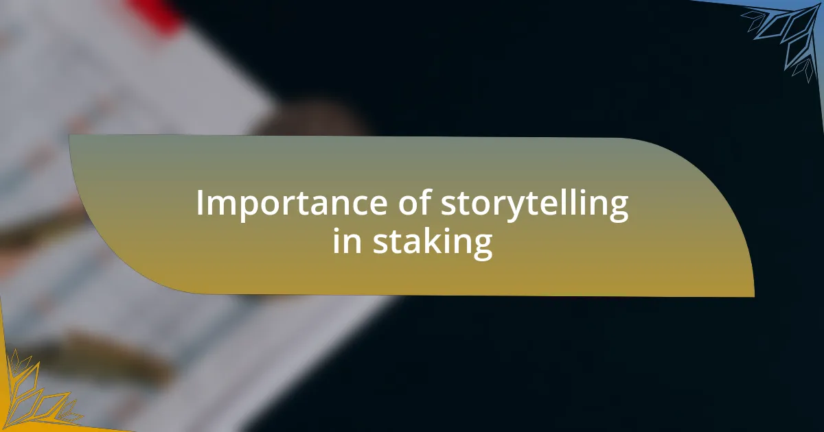 Importance of storytelling in staking