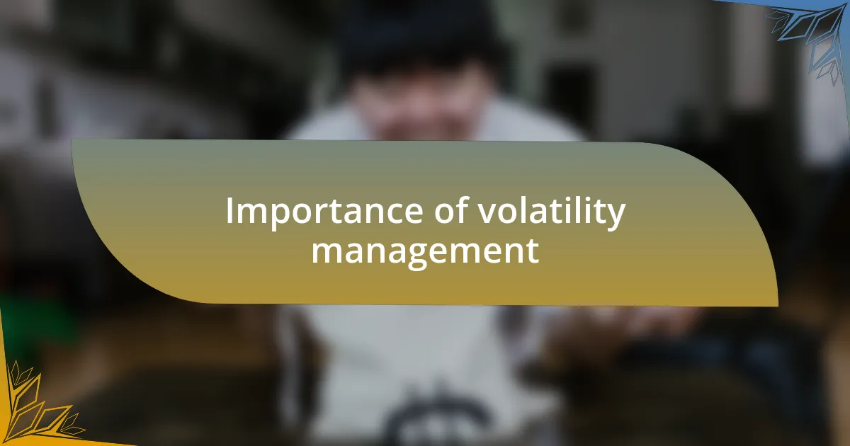 Importance of volatility management