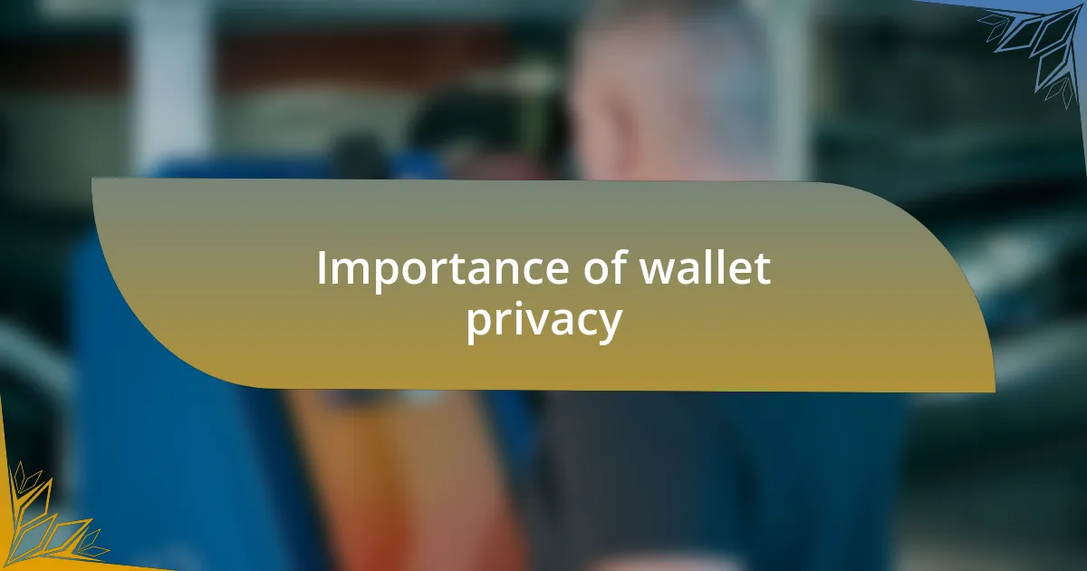 Importance of wallet privacy