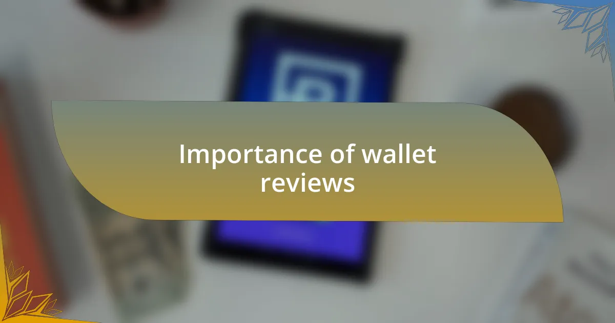 Importance of wallet reviews