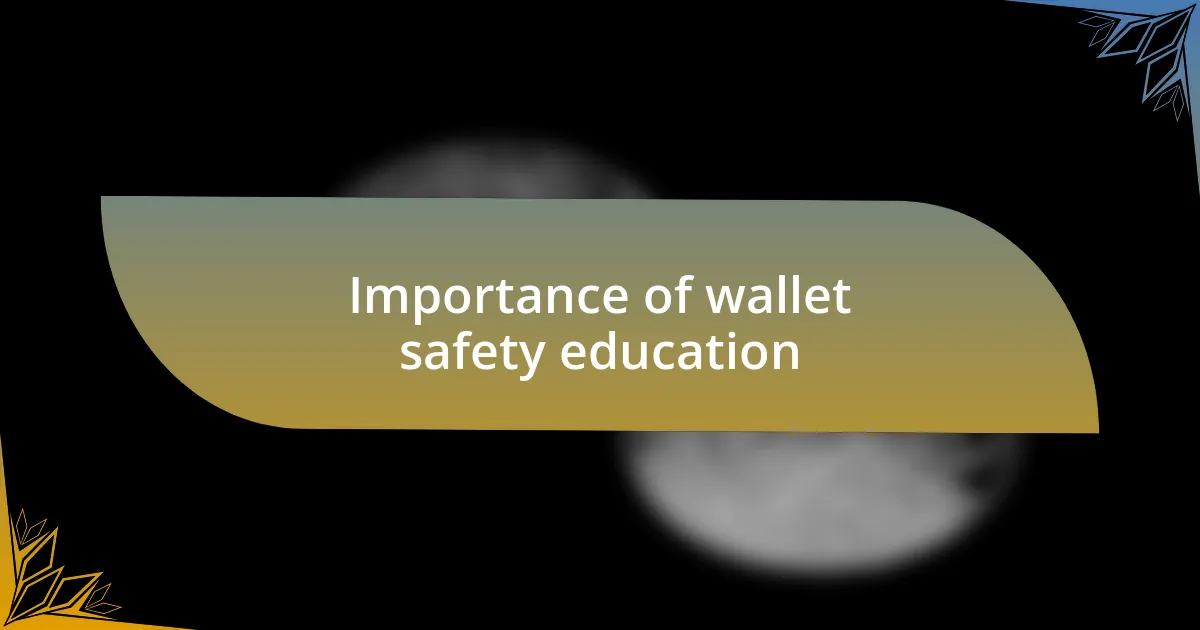 Importance of wallet safety education