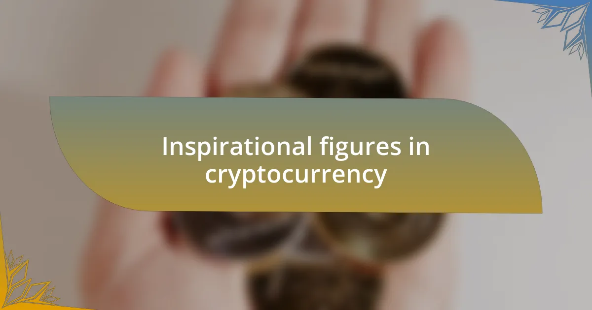 Inspirational figures in cryptocurrency