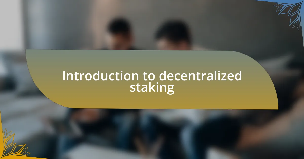 Introduction to decentralized staking