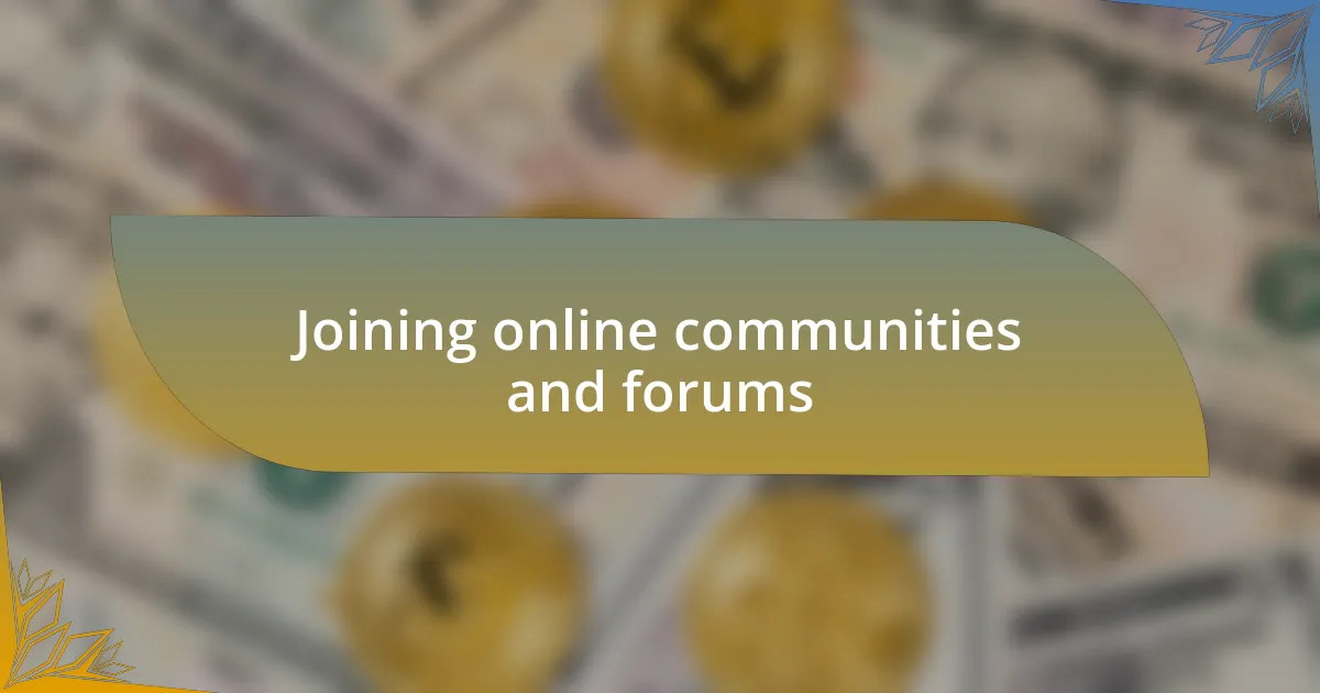 Joining online communities and forums