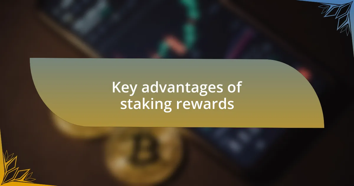 Key advantages of staking rewards