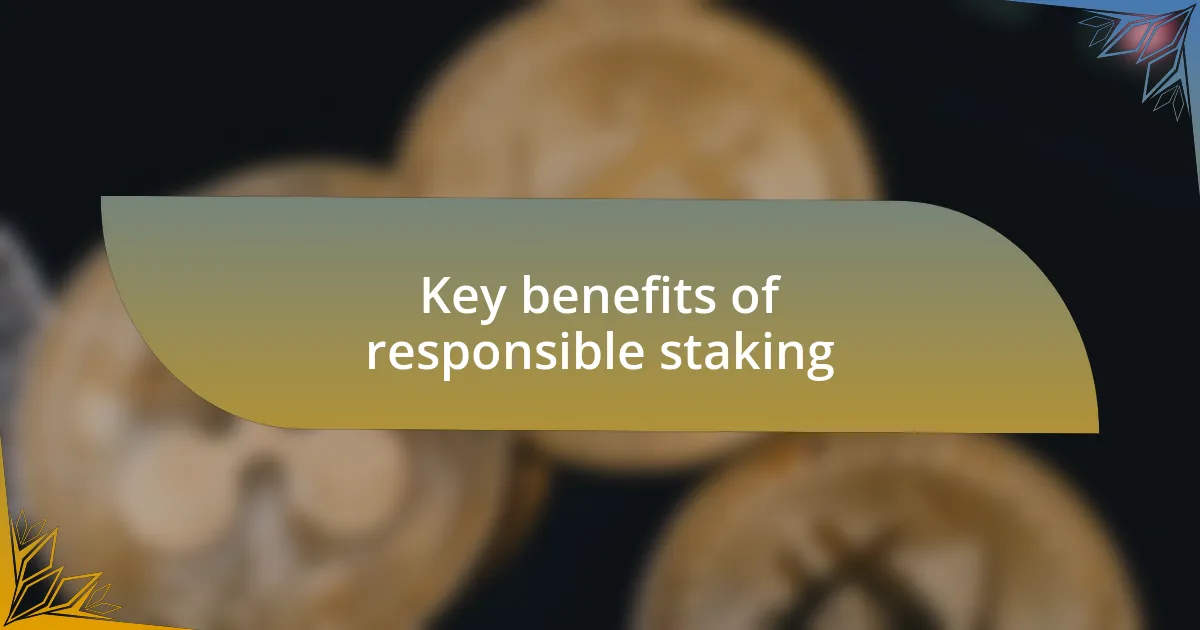 Key benefits of responsible staking