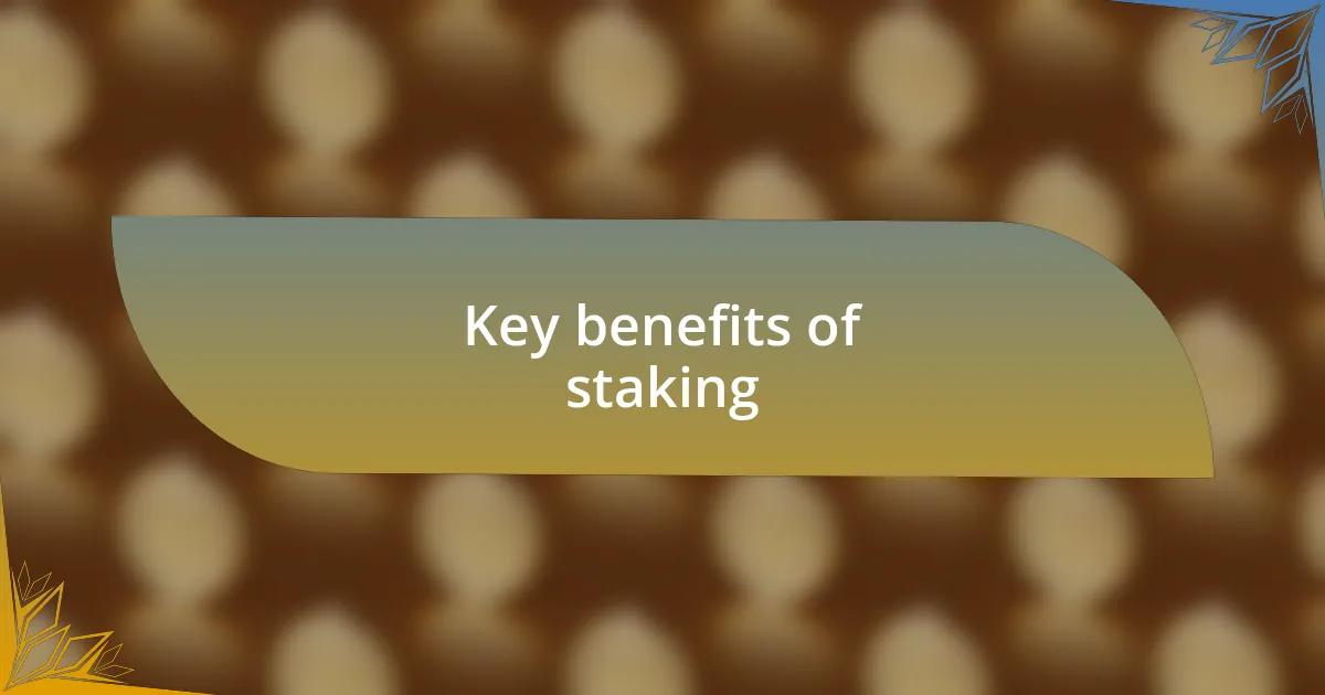 Key benefits of staking