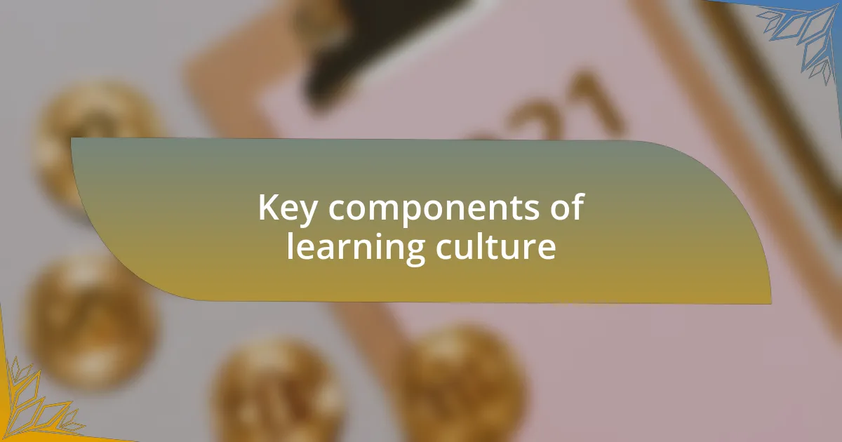 Key components of learning culture
