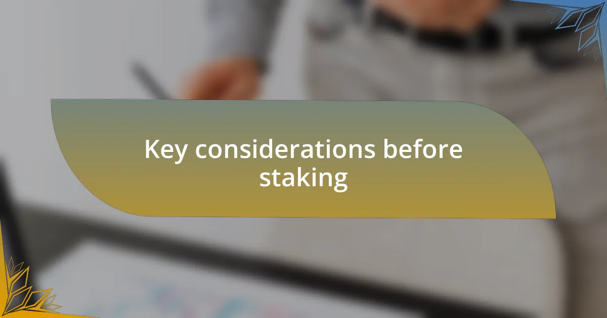 Key considerations before staking