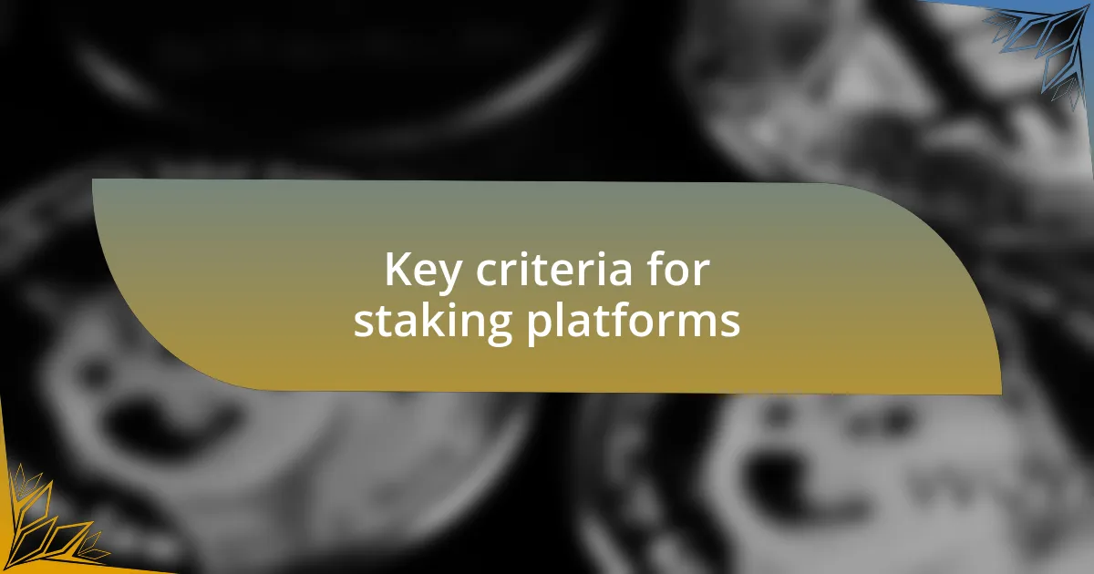 Key criteria for staking platforms