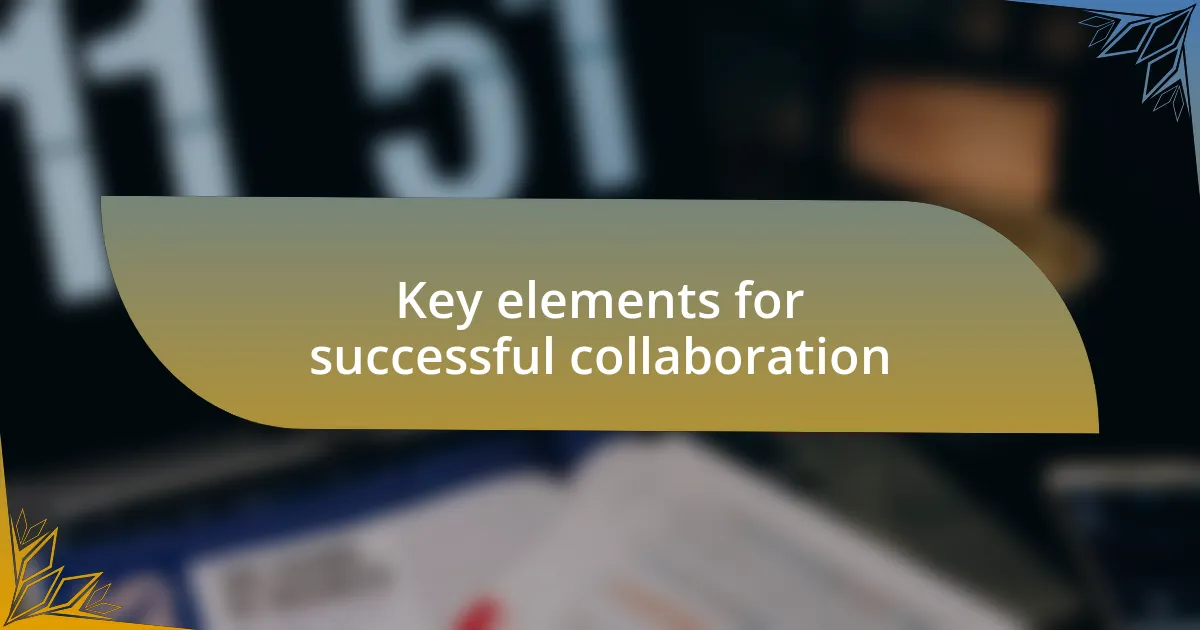 Key elements for successful collaboration
