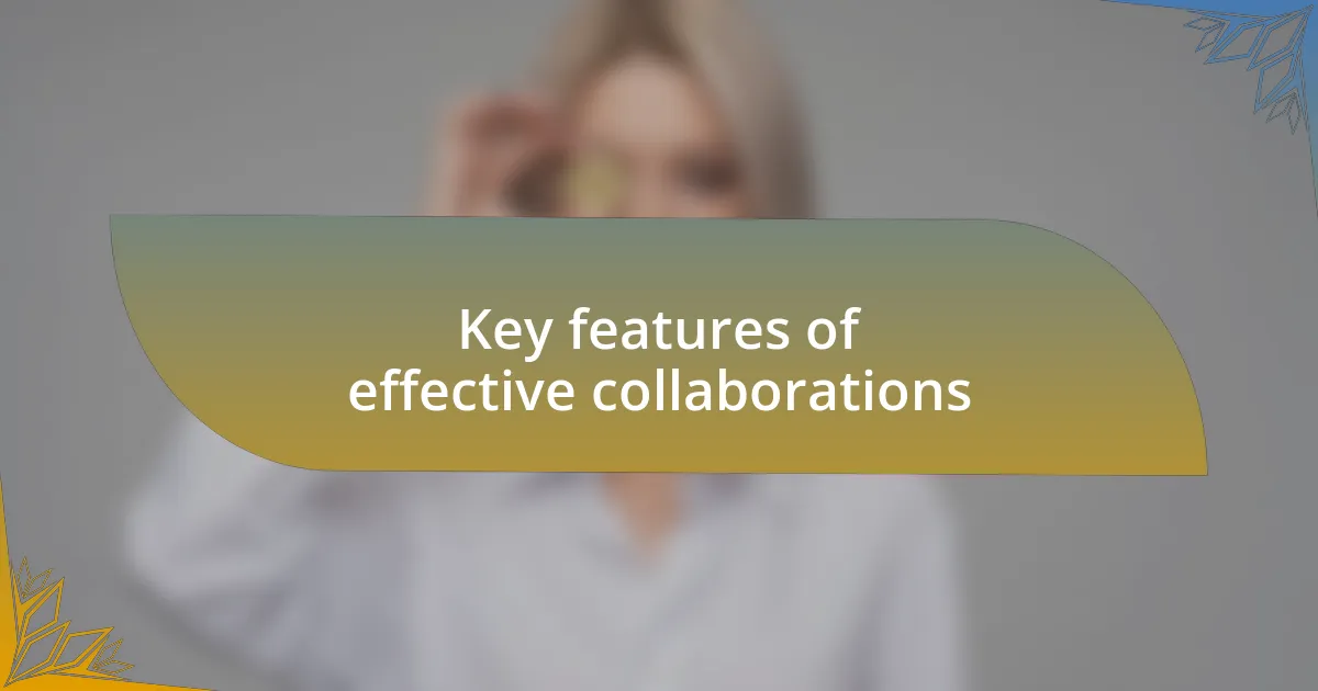 Key features of effective collaborations