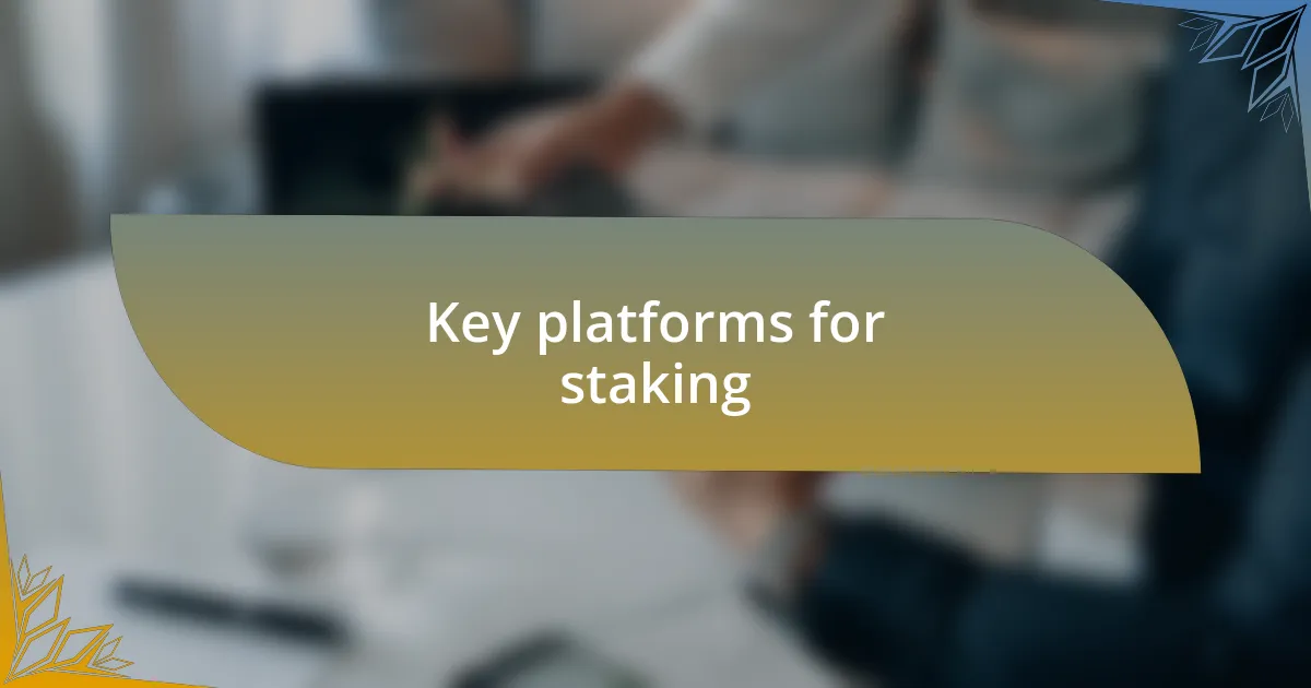 Key platforms for staking