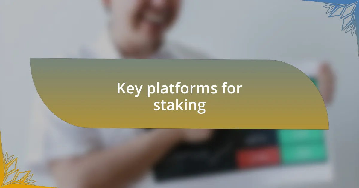 Key platforms for staking