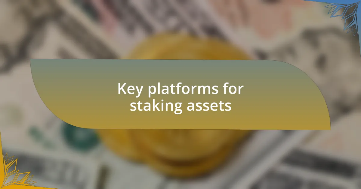 Key platforms for staking assets