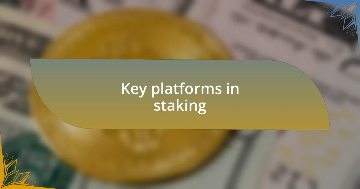 Key platforms in staking