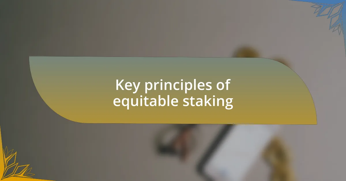 Key principles of equitable staking