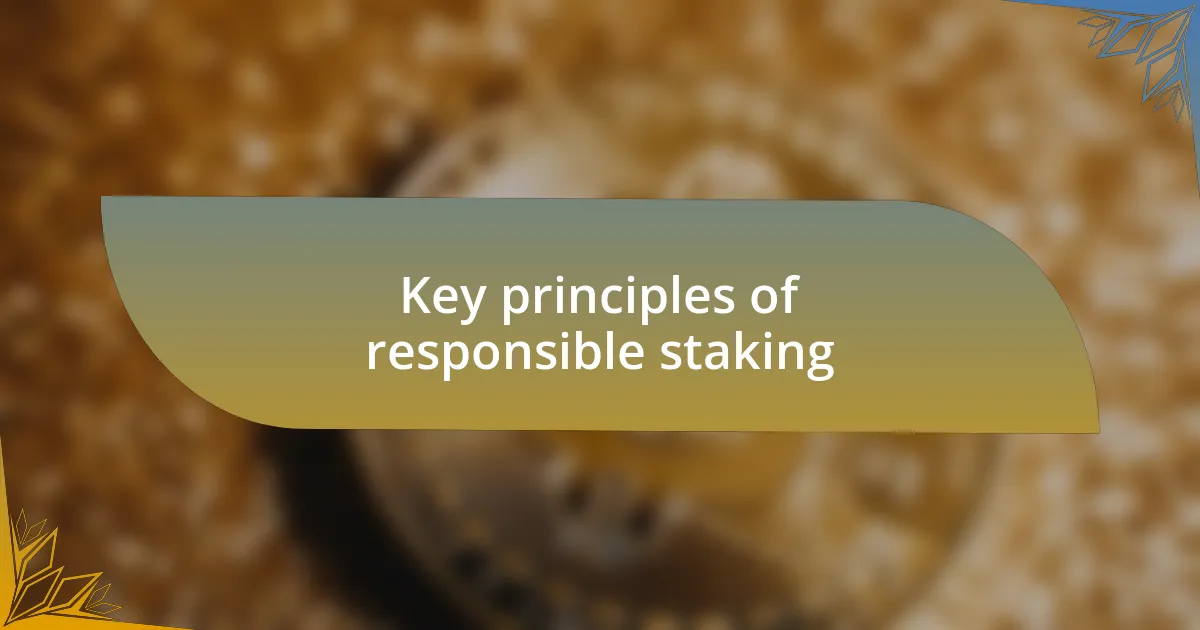 Key principles of responsible staking