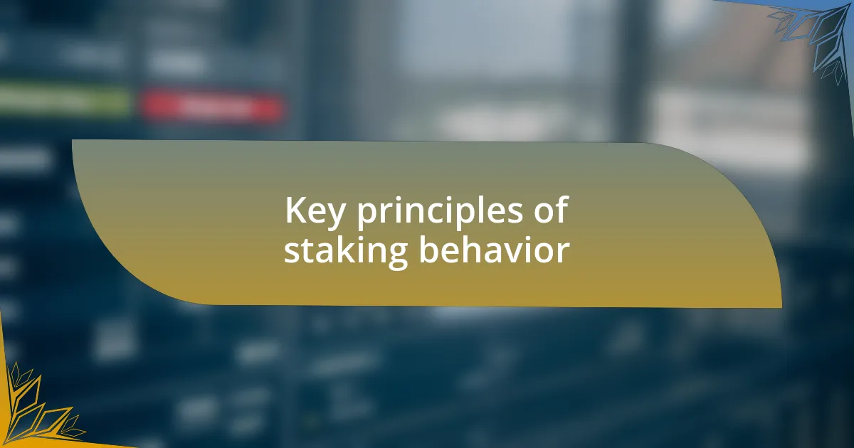 Key principles of staking behavior