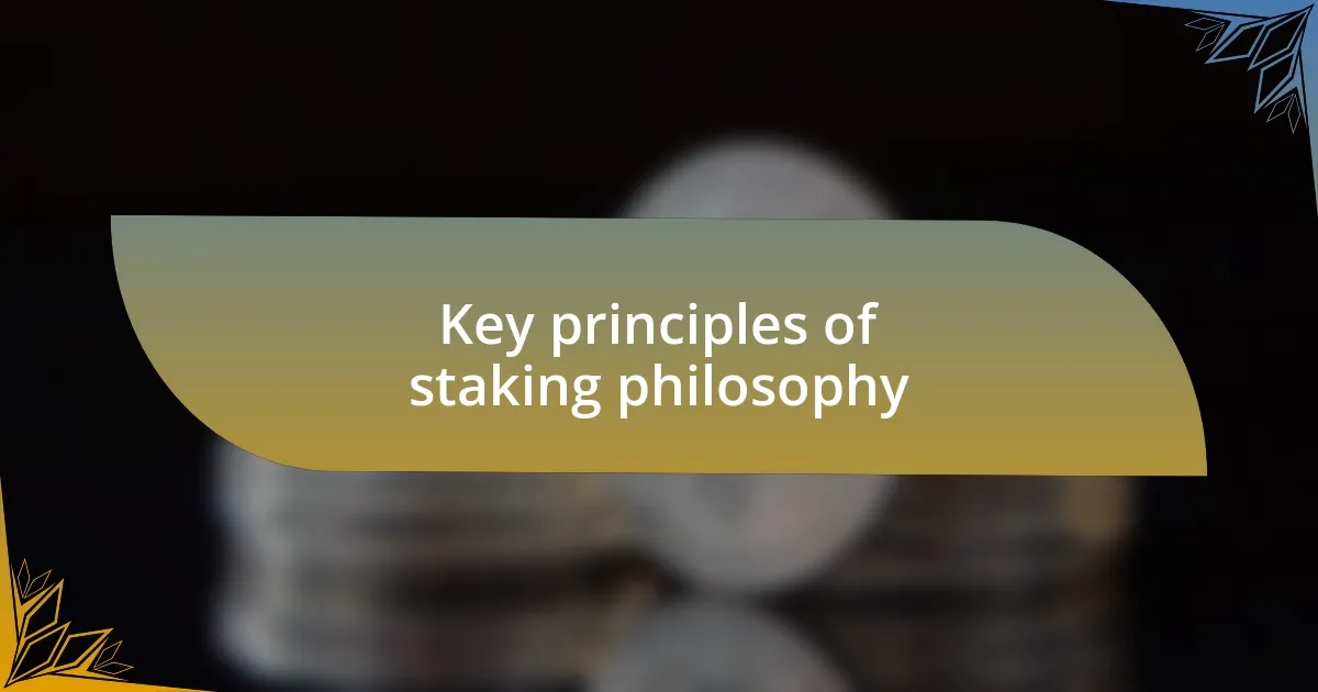 Key principles of staking philosophy