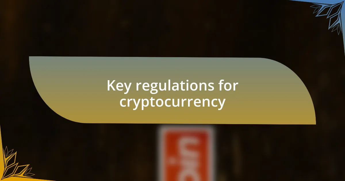 Key regulations for cryptocurrency