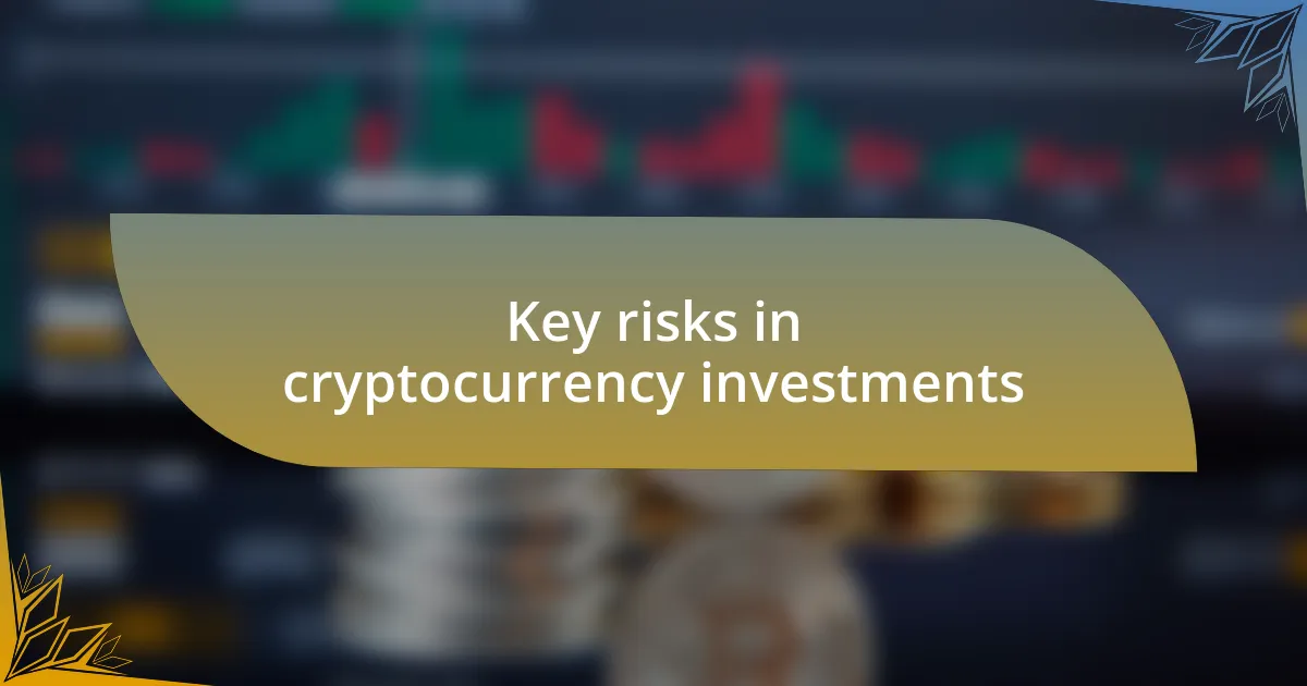 Key risks in cryptocurrency investments