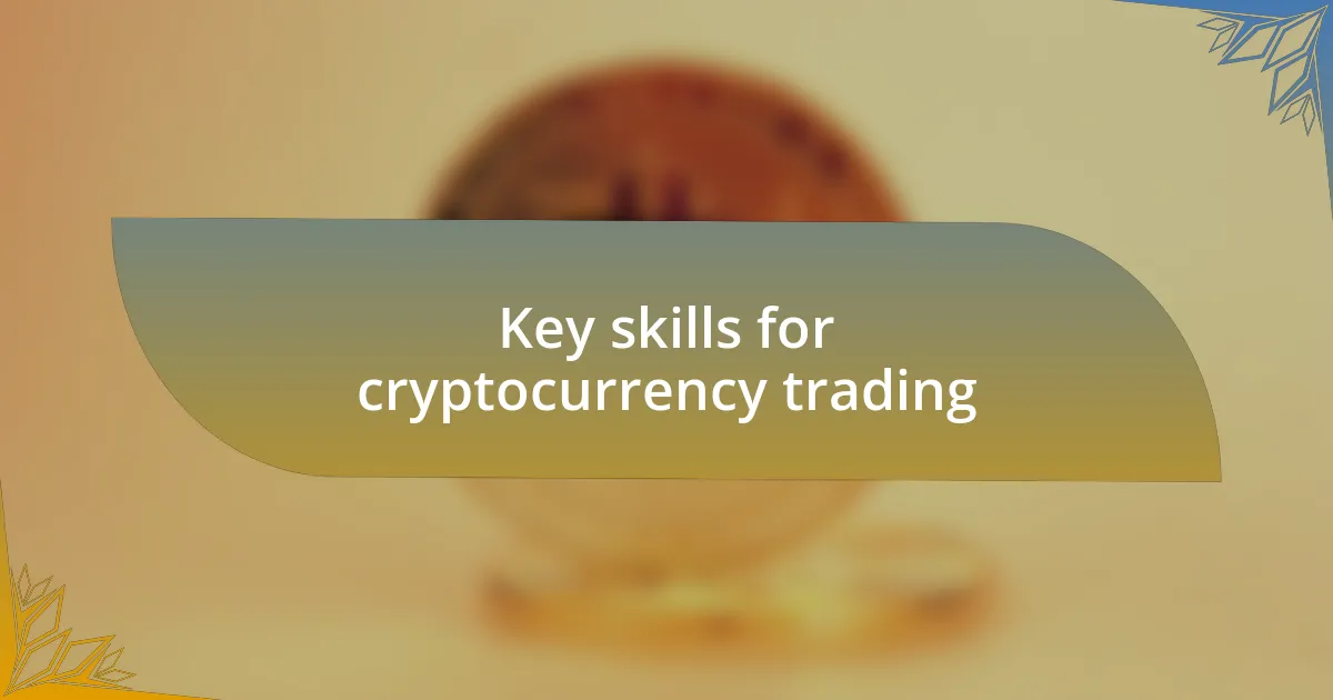 Key skills for cryptocurrency trading