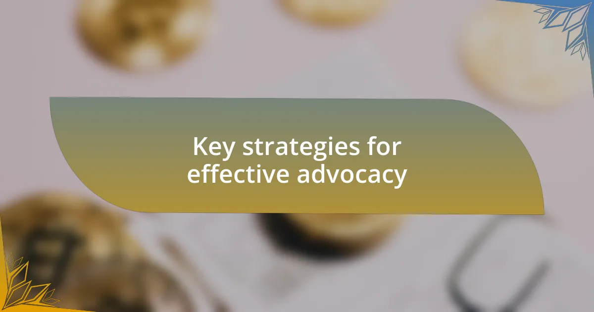 Key strategies for effective advocacy